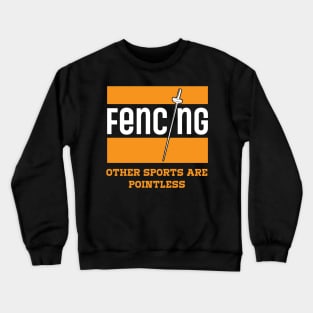 Fencing other Sports are Pointless Vintage Saber Fencing Crewneck Sweatshirt